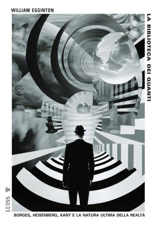 La biblioteca dei quanti. Borges, Heisenberg, Kant e la natura ultima della realt&agrave;
