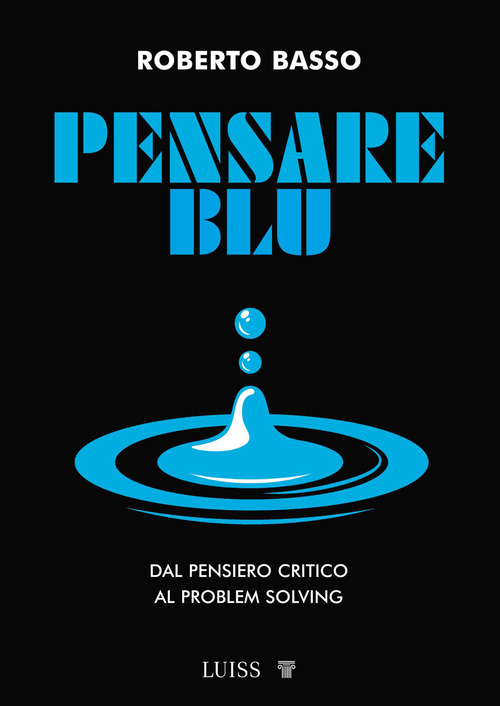 Pensare blu. Dal pensiero critico al problem solving