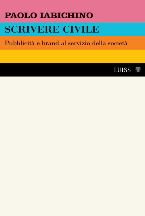 Scrivere civile. Pubblicit&agrave; e brand al servizio della societ&agrave;