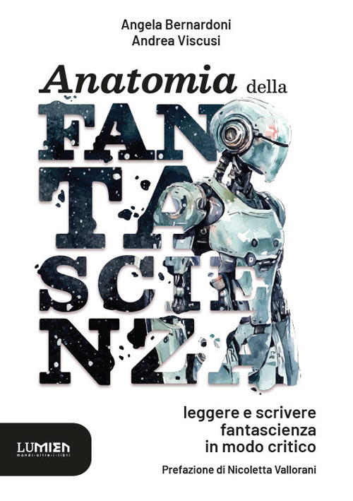 Anatomia della fantascienza: leggere e scrivere fantascienza in modo critico