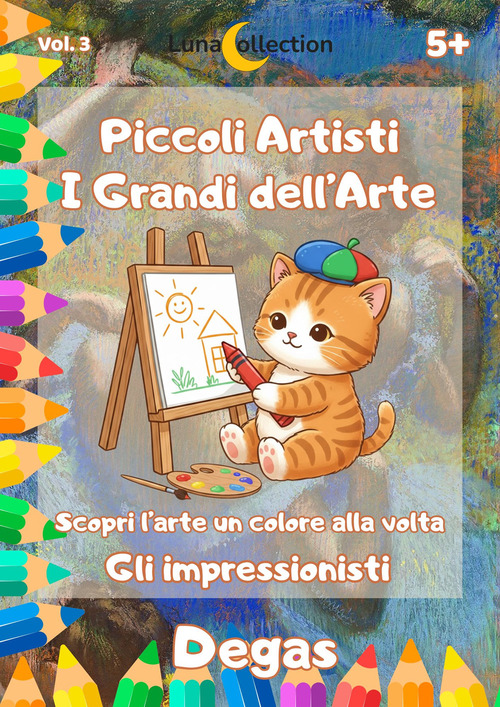 Piccoli artisti. I grandi dell'arte. Scopri l'arte un colore alla volta. Gli impressionisti