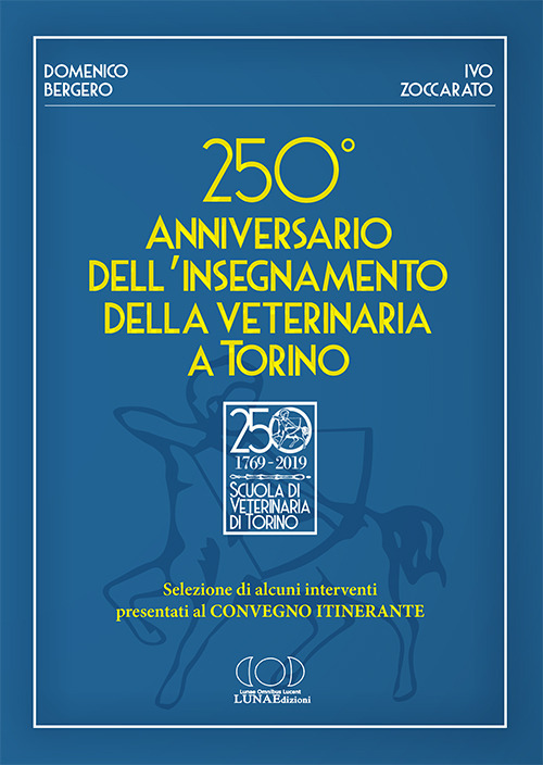 250&deg; anniversario dell'insegnamento della veterinaria a Torino. Selezione di alcuni interventi presentati al convegno itinerante
