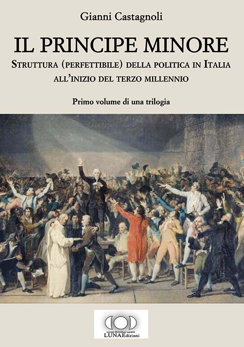 Il principe minore. Struttura (perfettibile) della politica in Italia all'inizio del terzo millennio