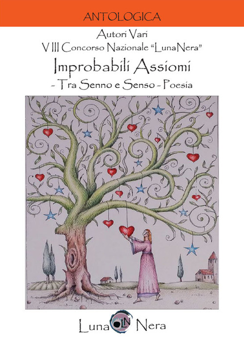 Improbabili assiomi. Tra senno e senso. 8º Concorso nazionale «LunaNera». Poesia