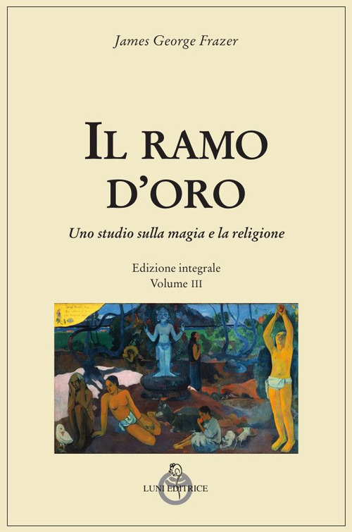 Il ramo d'oro. Studio della magia e della religione