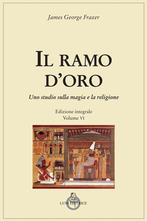 Il ramo d'oro. Studio della magia e della religione