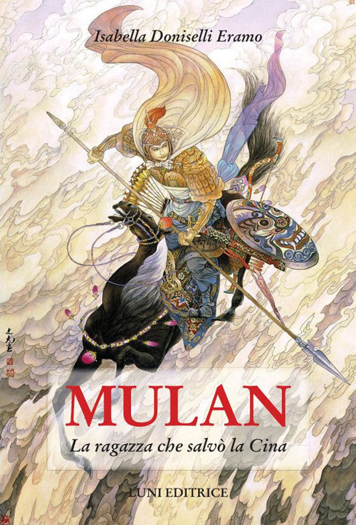 Mulan. La ragazza che salv&ograve; la Cina