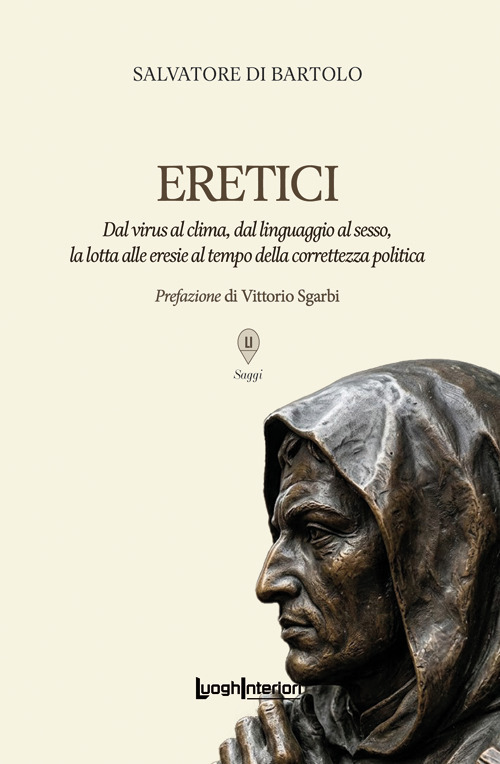 Eretici. Dal virus al clima, dal linguaggio al sesso, la lotta alle eresie al tempo della correttezza politica