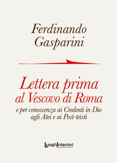 Lettera prima al Vescovo di Roma e per conoscenza ai credenti in Dio agli atei e ai post-teisti