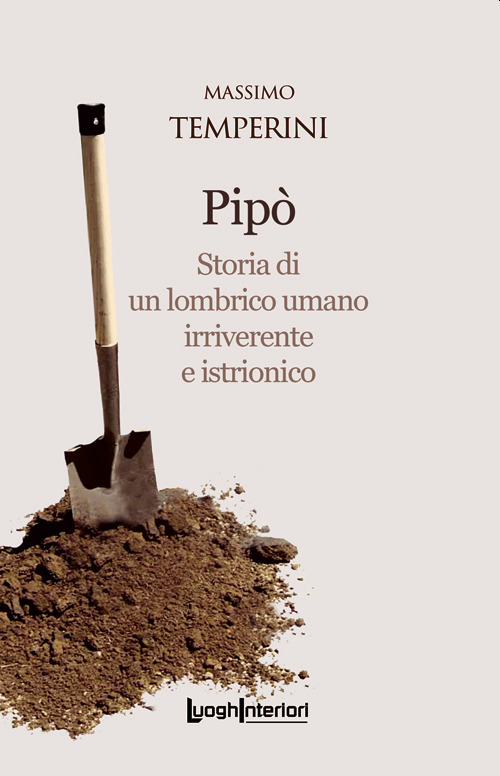 Pip&ograve;. Storia di un lombrico umano irriverente e istrionico