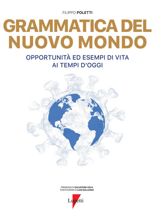 Grammatica del nuovo mondo. Opportunit&agrave; ed esempi di vita ai tempi d'oggi