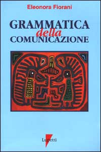 Grammatica della comunicazione. I linguaggi e le forme