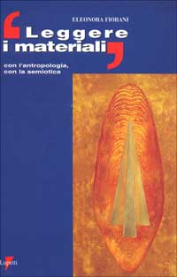 Leggere i materiali. Con l'antropologia, con la semiotica