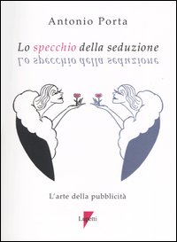 Lo specchio della seduzione. L'arte della pubblicit&agrave;