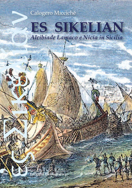 Es sikelian. Alcibiade Lamaco e Nicia in Sicilia