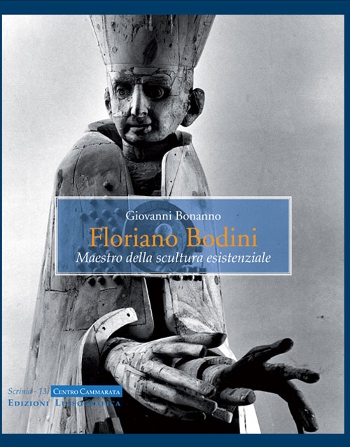 Floriano Bodini. Maestro della scultura esistenziale
