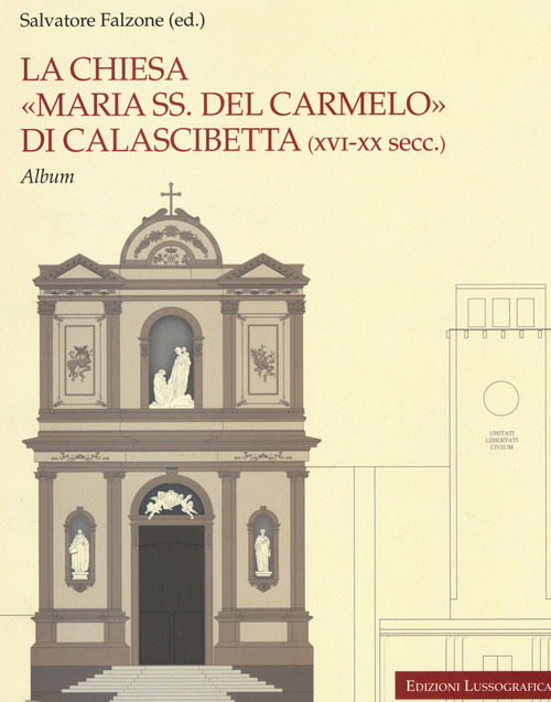 La chiesa «Maria SS. del Carmelo» di Calascibetta (XVI-XX secc.). Album