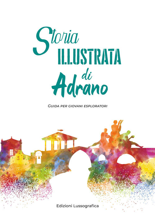 Storia illustrata di Adrano. Guida per i giovani esploratori