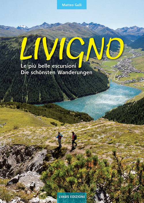 Livigno. Le pi&ugrave; belle escursioni. Die sch&ouml;nsten Wanderungen