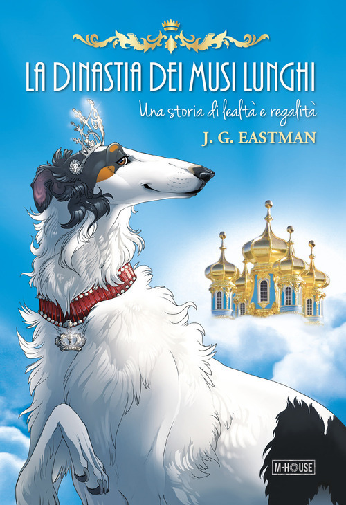 La dinastia dei musi lunghi. Una storia di lealt&agrave; e regalit&agrave;