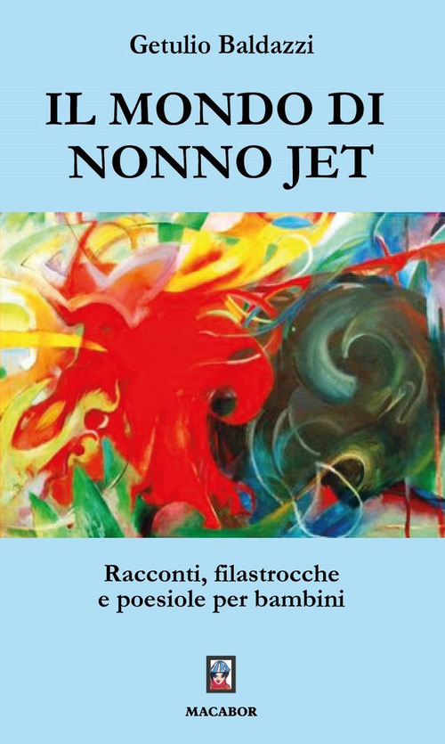 Il mondo di nonno Jet. Racconti, filastrocche e poesiole per bambini