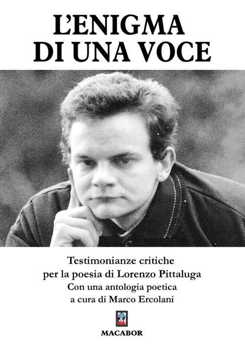 L'enigma di una voce. Testimonianze critiche per la poesia di Lorenzo Pittaluga