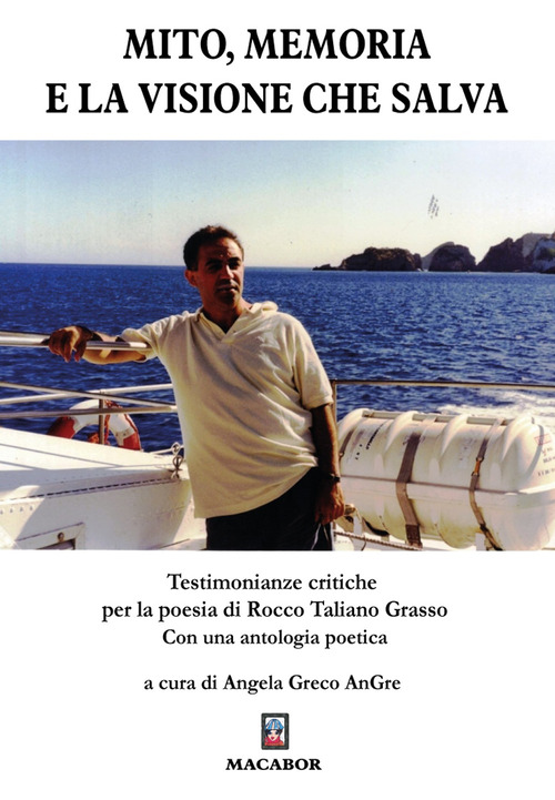 Mito, memoria e la visione che salva. Testimonianze critiche per la poesia di Rocco Taliano Grasso