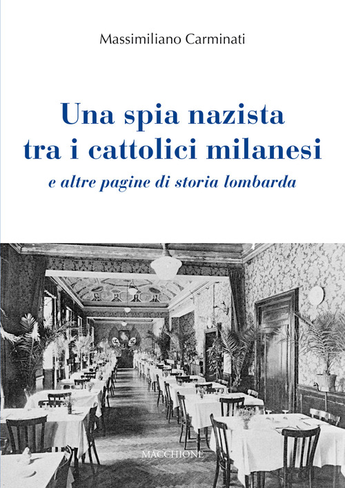 Una spia nazista tra i cattolici milanesi e altre pagine di storia lombarda