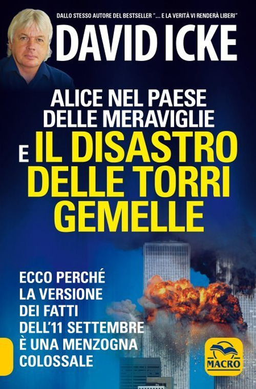 Alice nel paese delle meraviglie e il disastro delle Torri Gemelle. Ecco perch&eacute; la versione ufficiale dei fatti dell'11 settembre &egrave; una menzogna colossale