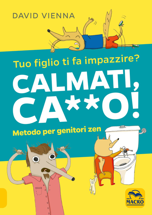 Calmati ca**o! Metodo per genitori zen