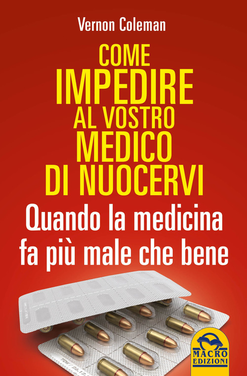 Come impedire al vostro medico di nuocervi. Quando la medicina fa pi&ugrave; male che bene
