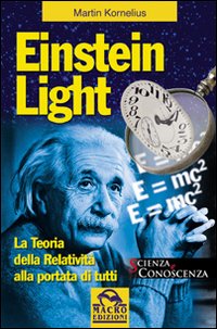 Einstein light. La teoria della relativit&agrave; alla portata di tutti