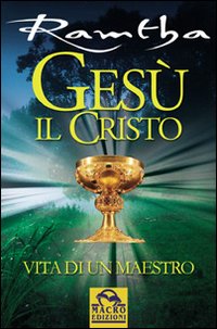 Ges&ugrave; il Cristo. Vita di un maestro