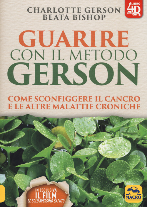 Guarire con il metodo Gerson. Come sconfiggere il cancro e le altre malattie croniche
