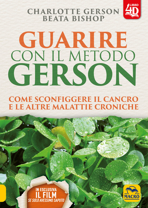 Guarire con il metodo Gerson. Come sconfiggere il cancro e le altre malattie croniche