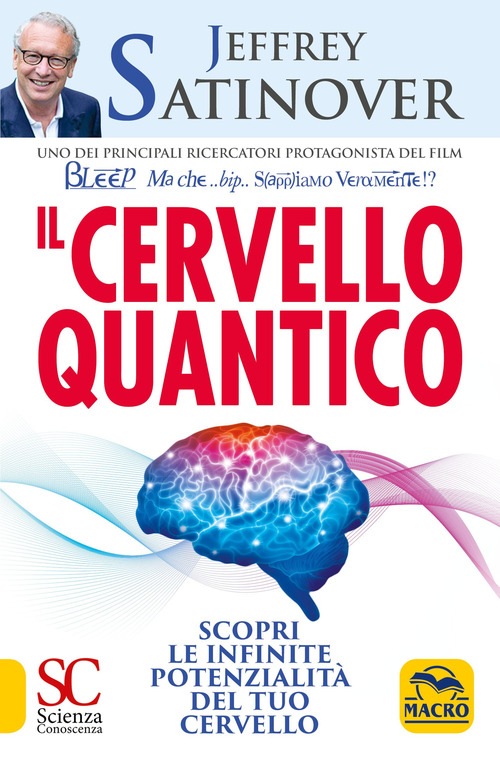 Il cervello quantico. Scopri le infinite potenzialit&agrave; del tuo cervello