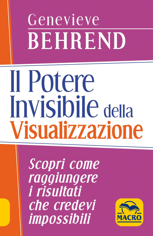 Il potere invisibile della visualizzazione. Scopri come raggiungere i risultati che credevi impossibili
