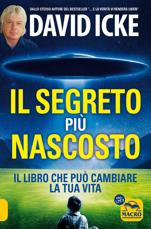 Il segreto pi&ugrave; nascosto. Il libro che pu&ograve; cambiare la tua vita