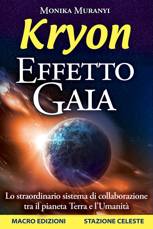 Kryon. Effetto Gaia. Lo straordinario sistema di collaborazione tra il pianeta Terra e l'umanit&agrave;