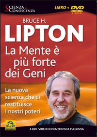 La mente &egrave; pi&ugrave; forte dei geni. La nuova scienza che ci restituisce i nostri poteri