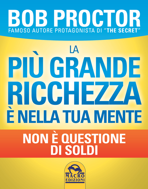 La pi&ugrave; grande ricchezza &egrave; nella tua mente. Non &egrave; questione di soldi