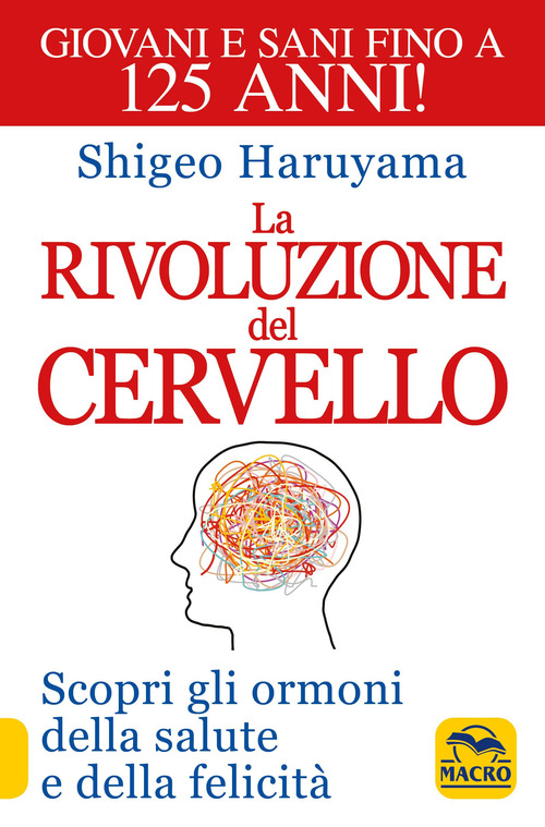 La rivoluzione del cervello. Scopri gli ormoni della salute e della felicit&agrave;