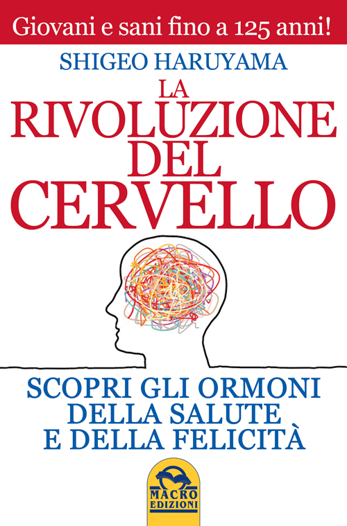 La rivoluzione del cervello. Scopri gli ormoni della salute e della felicit&agrave;