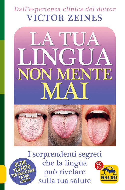 La tua lingua non mente mai. I sorprendenti segreti che la lingua pu&ograve; rivelare sulla salute