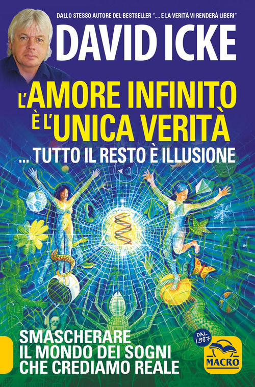 L'amore infinito &egrave; l'unica verit&agrave;... tutto il resto &egrave; illusione. Smascherare il mondo dei sogni che crediamo reale