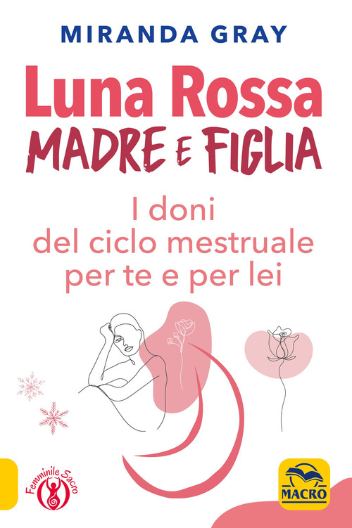 Luna rossa. Madre e figlia. I doni del ciclo mestruale per te e per lei
