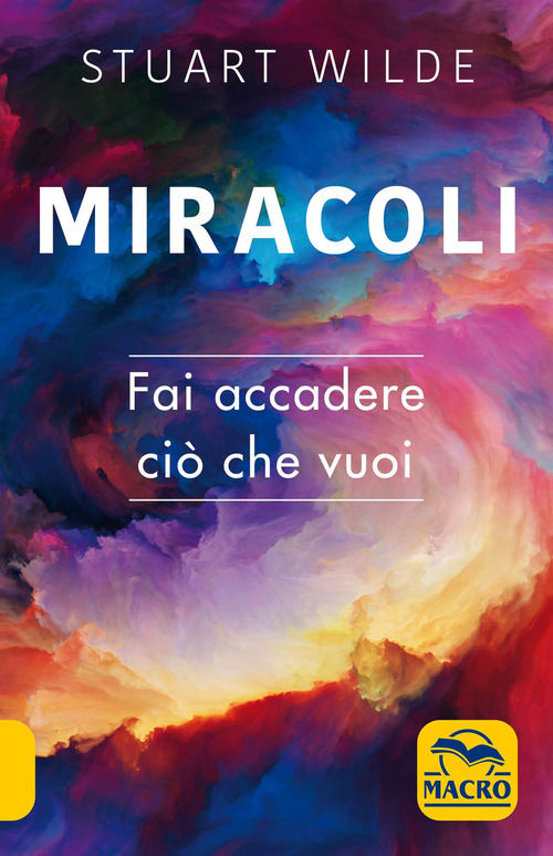 Miracoli. Fai accadere ci&ograve; che vuoi