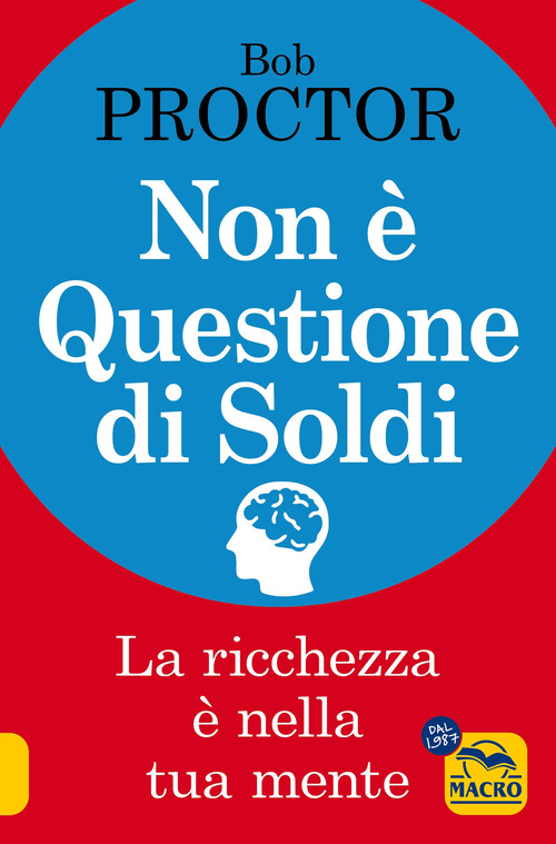 Non &egrave; questione di soldi. La ricchezza &egrave; nella tua mente