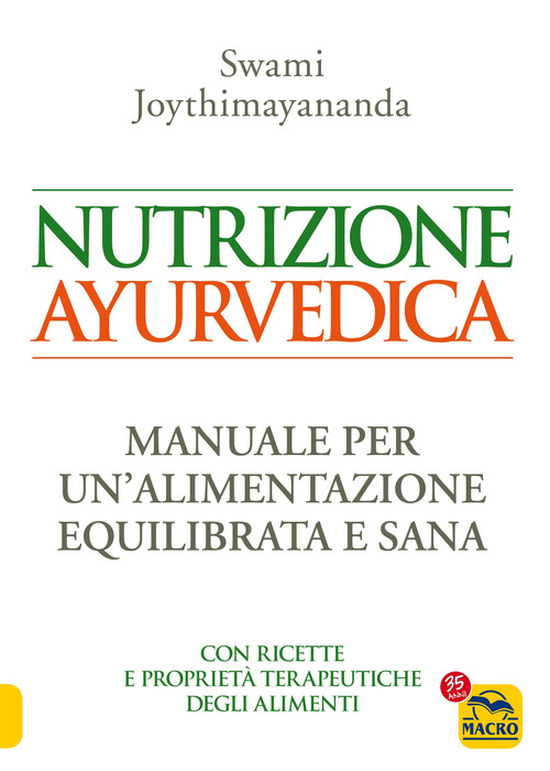 Nutrizione ayurvedica. Manuale per una nutrizione equilibrata e sana