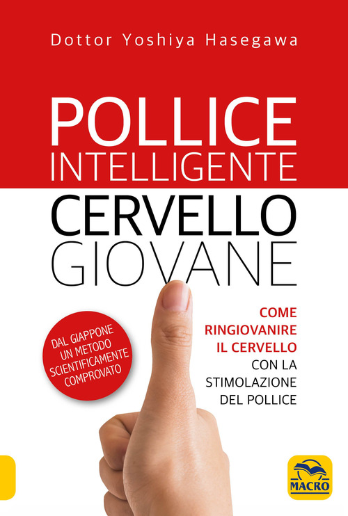 Pollice intelligente. Cervello giovane. Come ringiovanire il cervello con la stimolazione del pollice